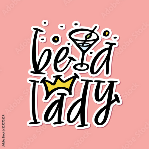 Be a lady lettering vector martini glass