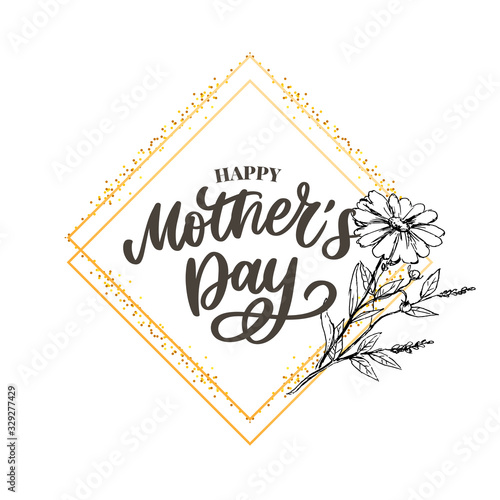 Happy Mother s Day greeting card vector illustration. Hand lettering calligraphy holiday background in floral frame.
