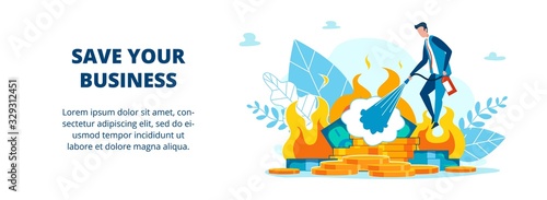 Bright Poster Inscription Save Your Business. Flyer Increase Loyalty and Customer Involvement. Man Extinguish Fire from Fire Extinguisher. Banknotes and Coins are Burning. Vector Illustration.