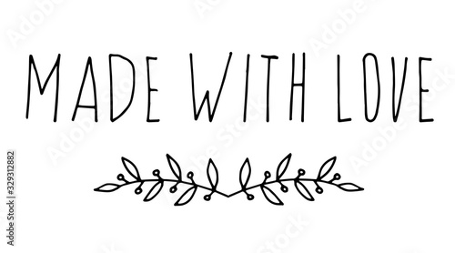 Hand drawn doodle floral element with lettering Made with love.