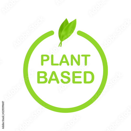 Plant based label. Flat simple vector icon. Healthy food poster. Fresh ecological. Plant based symbol, badge, logo. Vector stock illustration.