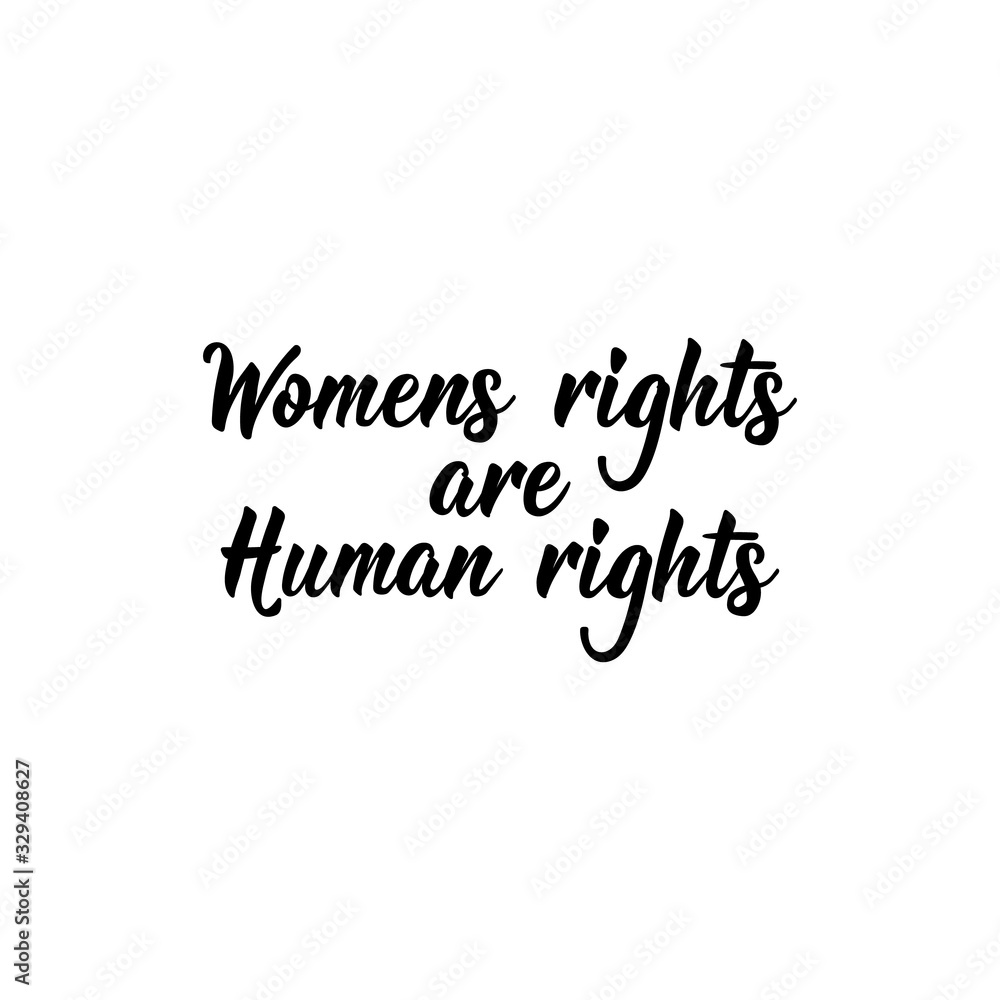 Womens rights are human rights. Lettering. calligraphy vector. Ink illustration. Feminist quote. Womens rights are human rights. Lettering. calligraphy vector. Ink illustration. Feminist quote.