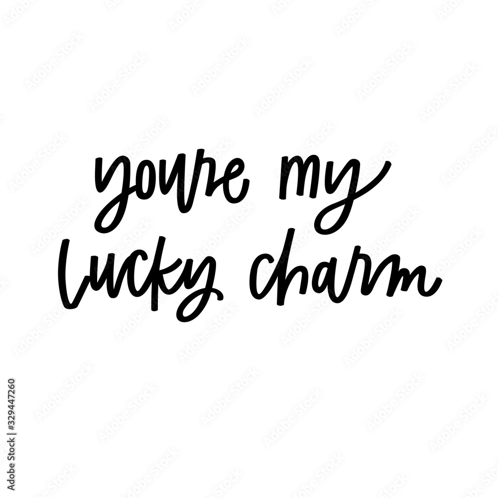 You're my lucky charm You're my lucky charm