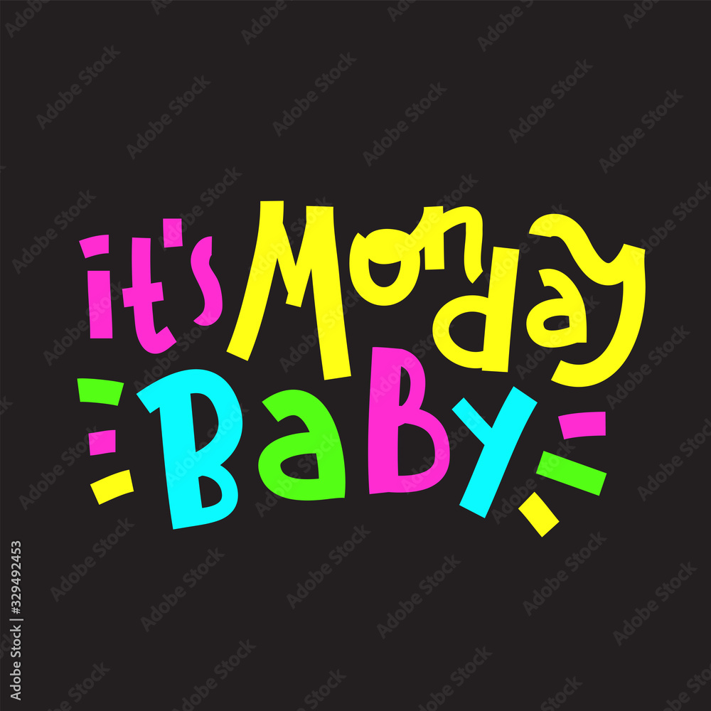 It is Monday baby - inspire motivational quote. Hand drawn beautiful lettering. Print for inspirational poster, t-shirt, bag, cups, card, flyer, sticker, badge. Cute funny vector writing It is Monday baby - inspire motivational quote. Hand drawn beautiful lettering. Print for inspirational poster, t-shirt, bag, cups, card, flyer, sticker, badge. Cute funny vector writing