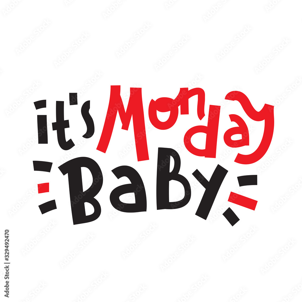 It is Monday baby - inspire motivational quote. Hand drawn beautiful lettering. Print for inspirational poster, t-shirt, bag, cups, card, flyer, sticker, badge. Cute funny vector writing It is Monday baby - inspire motivational quote. Hand drawn beautiful lettering. Print for inspirational poster, t-shirt, bag, cups, card, flyer, sticker, badge. Cute funny vector writing