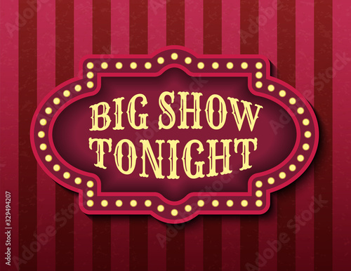 Big Show Tonight circus template of stock banner. Brightly glowing retro cinema neon sign. Circus style evening show banner template. Background vector poster image