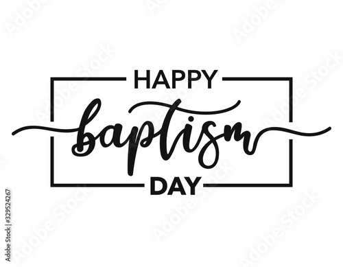 Happy Baptism day. Black text isolated on white background. Vector stock illustration. Welcome to the Christian world. Christening day lettering