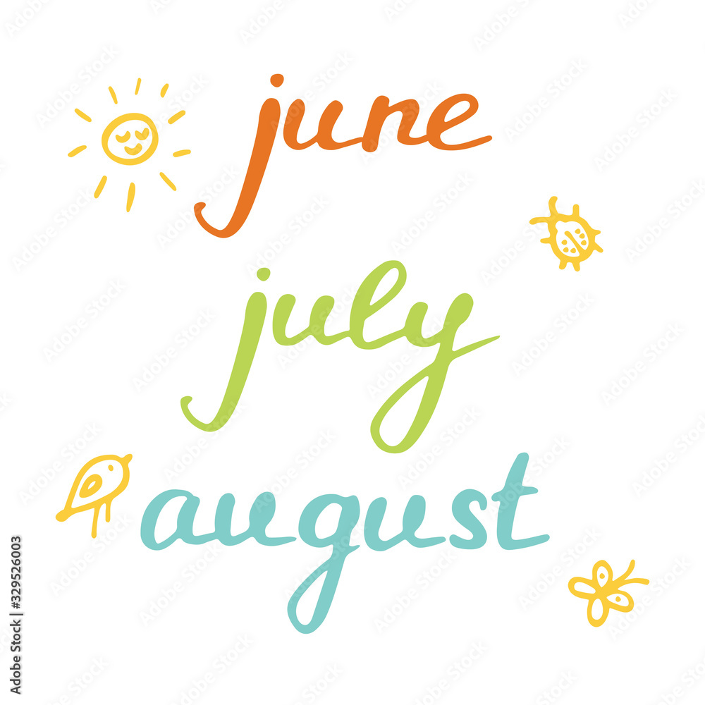 Names of summer month. Inscription June, July, August in hand drawn style.
