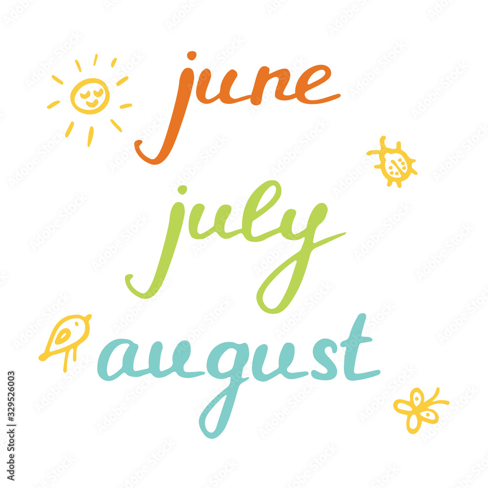 Names of summer month. Inscription June, July, August in hand drawn style. Names of summer month. Inscription June, July, August in hand drawn style.