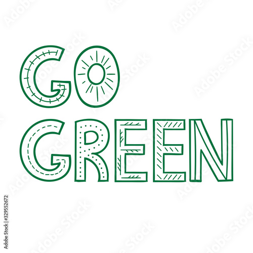 Go green quote hand drawn lettering. Doodle lifestyle phrase. Vector illusration.