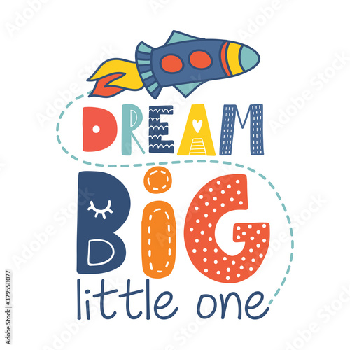 Dream big little one - cute rocket decoration. Little spaceship, with cute good night text posters for nursery room, greeting cards, kids and baby clothes. Isolated vector.