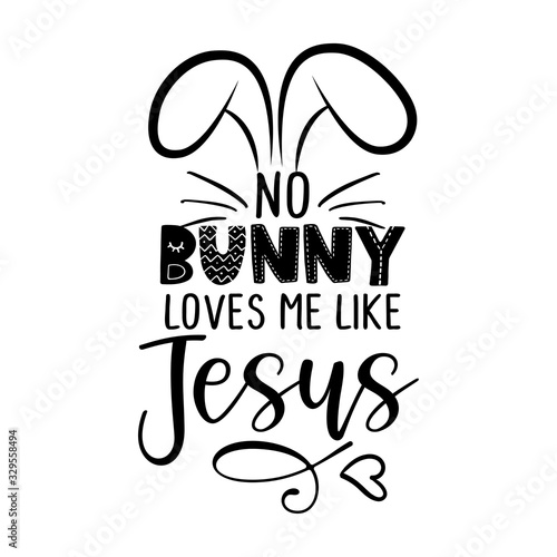 No Bunny (nobody) loves me like Jesus - Calligraphy phrase for Easter holiday. Hand drawn lettering greeting cards, invitations. Good for t-shirt, mug, scrap booking, gift, printing press.