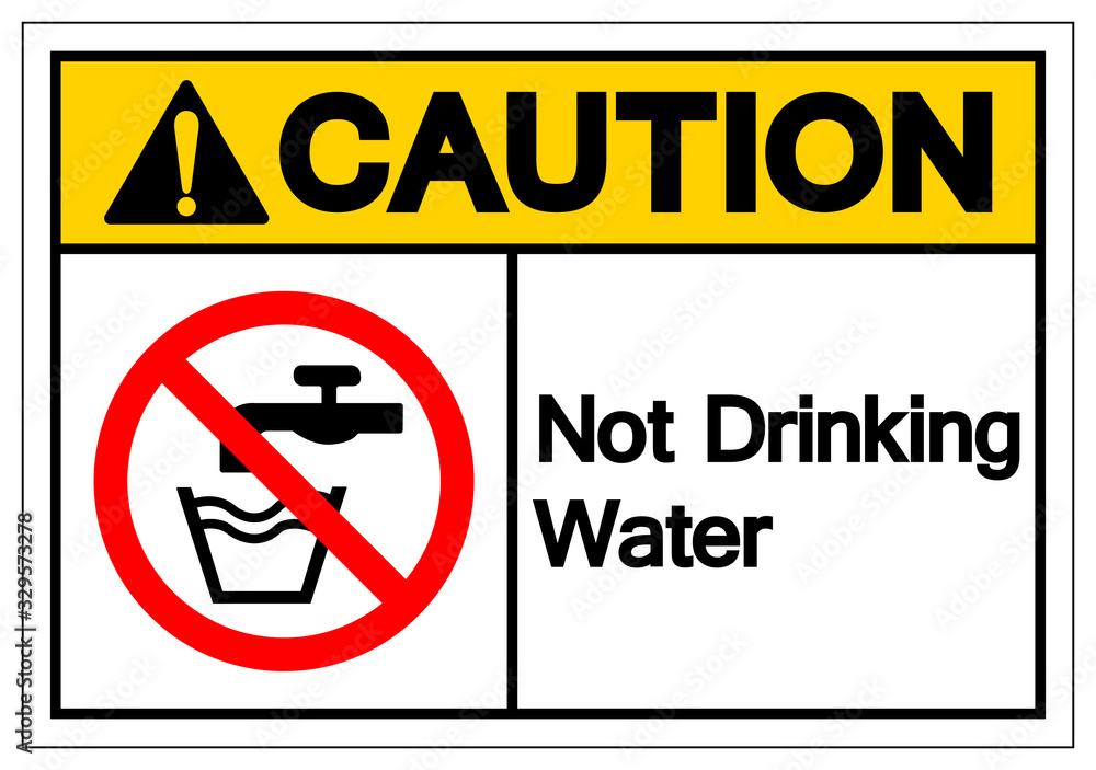 Caution Not Drinking Water Symbol Sign, Vector Illustration, Isolate On White Background Label .EPS10 Caution Not Drinking Water Symbol Sign, Vector Illustration, Isolate On White Background Label .EPS10