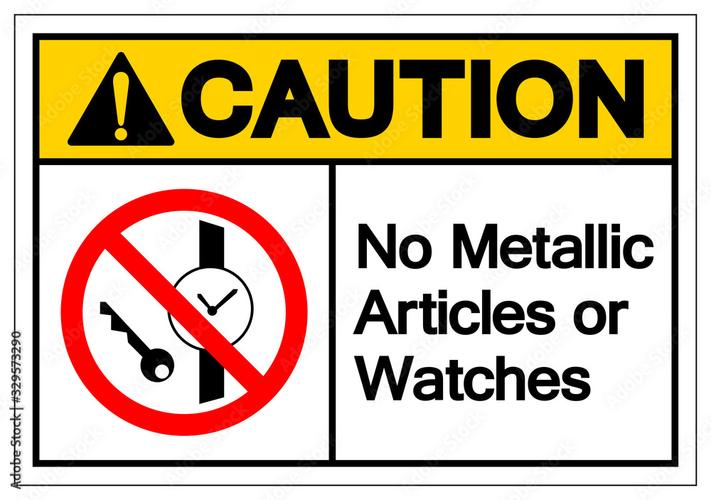 Caution No Metallic Articles Or Watches Symbol Sign, Vector Illustration, Isolate On White Background Label .EPS10 Caution No Metallic Articles Or Watches Symbol Sign, Vector Illustration, Isolate On White Background Label .EPS10
