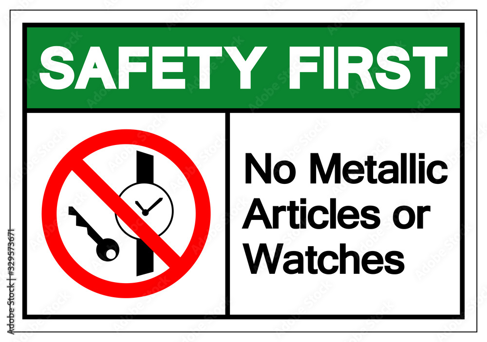 Safety First No Metallic Articles Or Watches Symbol Sign, Vector Illustration, Isolate On White Background Label .EPS10 Safety First No Metallic Articles Or Watches Symbol Sign, Vector Illustration, Isolate On White Background Label .EPS10