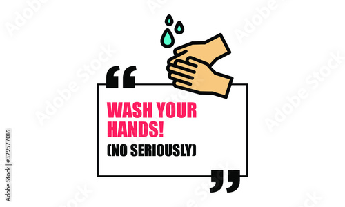 Wash your hands no seriously funny poster design