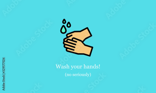 Wash your hands no seriously funny poster design