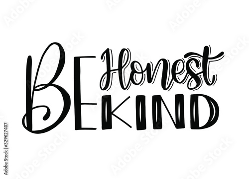 Be honest be kind, hand lettering, motivational quotes