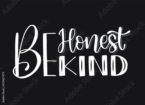 Be honest be kind, hand lettering, motivational quotes
