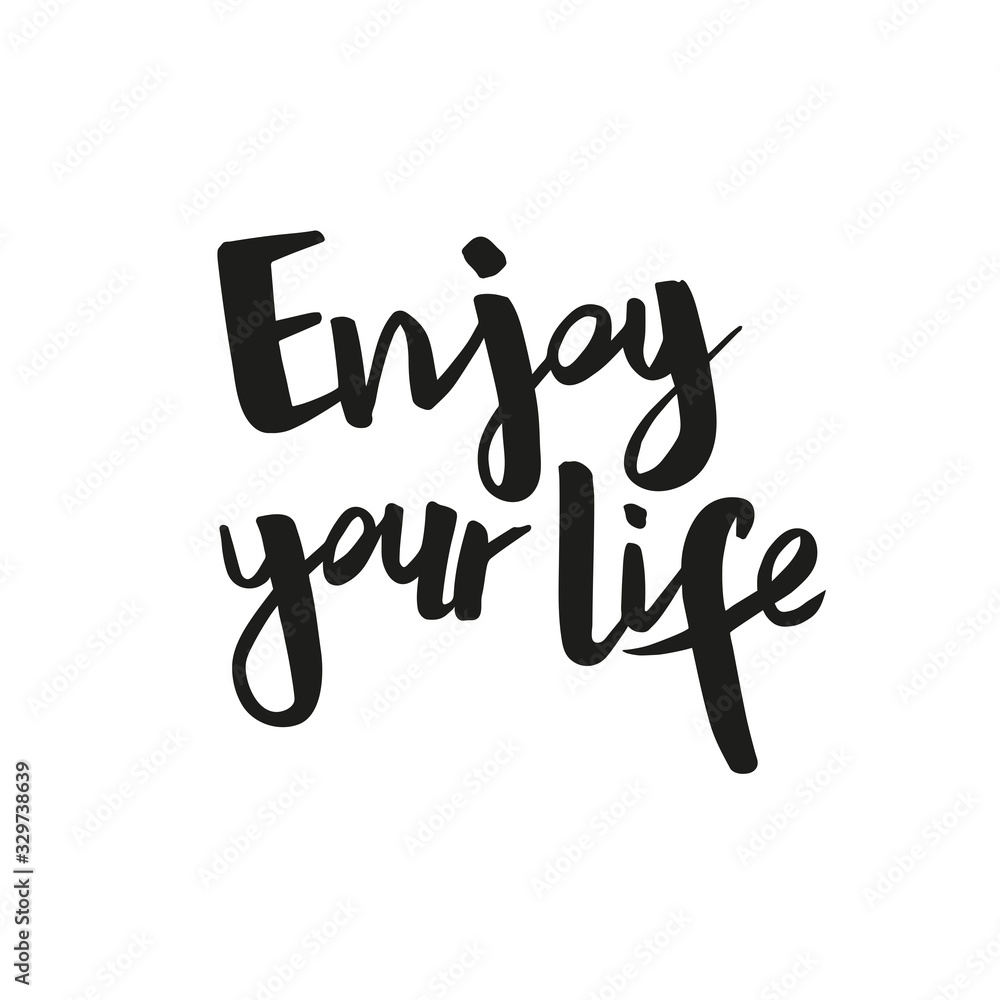 Positive inspirational handwritten phrase Enjoy your life. Hand drawn brush lettering. Vector calligraphy for cards, t-shirt, textiles, posters, prints, and web. Black words on white background.