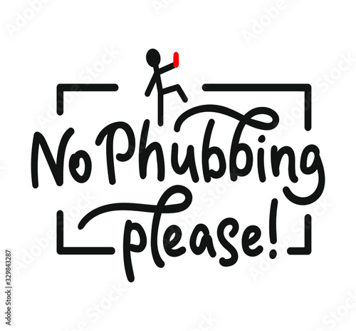 No phubbing please. Dependence on the phone as a social problem. Black text isolated on white background. Vector stock illustration