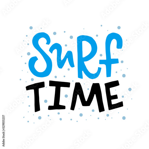 Vector lettering illustration of  Surf time . Text isolated on white background. Concept of summer camp  vacation  surfing school  healthy lifestyle  sport  workout.  