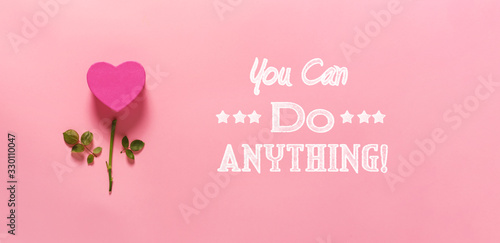 Fotografie You can do anything message with heart flower top view flat lay
