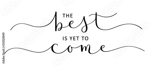 THE BEST IS YET TO COME vector black brush calligraphy banner with swashes