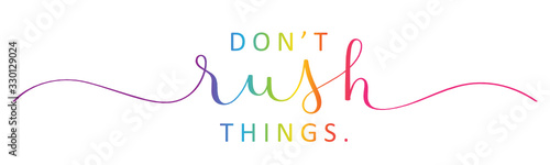 DON'T RUSH THINGS vector rainbow-colored brush calligraphy banner with swashes