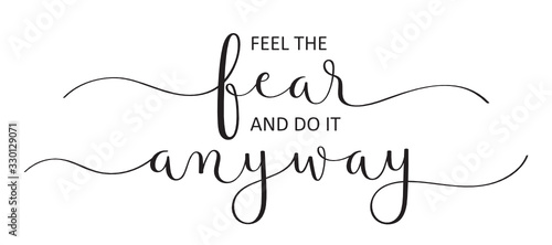 FEEL THE FEAR AND DO IT ANYWAY vector black brush calligraphy banner with swashes