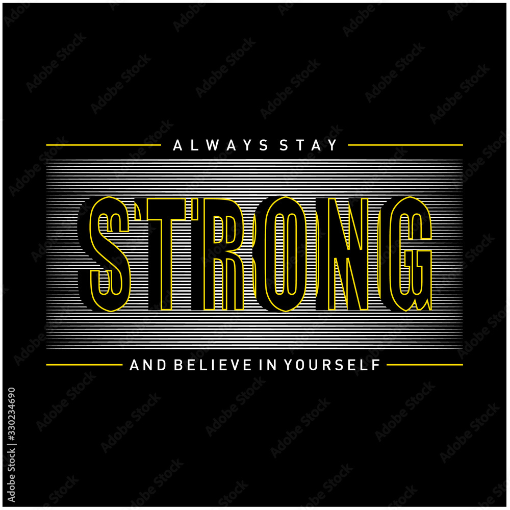 Stay Strong typography slogan for tshirt design. T shirt print with