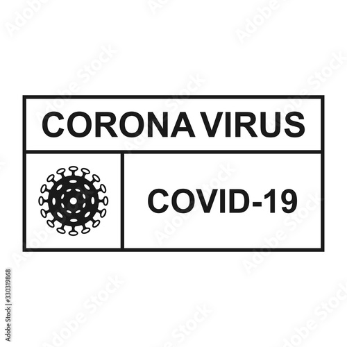 Corona virus sign label. The danger sign contagious and quarantine the corona virus area.