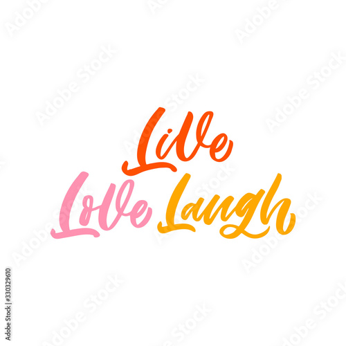 Hand drawn lettering card. The inscription: Live Love Laugh. Perfect design for greeting cards, posters, T-shirts, banners, print invitations.