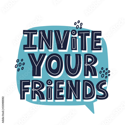 Invite your friends quote. HAnd drawn vector lettering for banner, poster, card, flyer. Referral program concept.