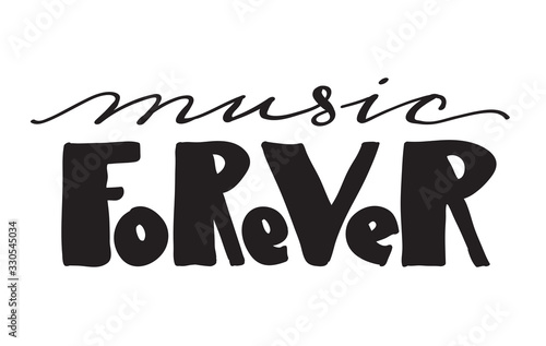  Music Forever, hand drawn lettering isolated on white background.