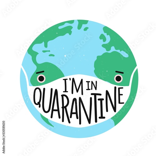 Vector illustration with earth planet in white medical face mask. Novel coronavirus 2019-nCoV. I am in quarantine lettering phrase.