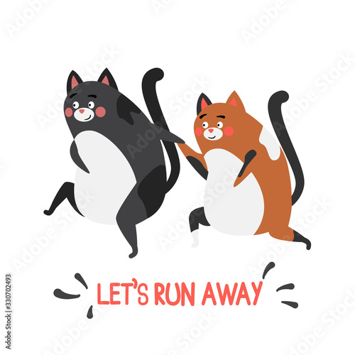 Two cute cats are running holding their paws. Romantic cats. Greeting card about love. The inscription Let's run away. Vector illustration