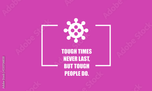 Tough times don't last but tough people do motivational quote poster with Coronavirus icon