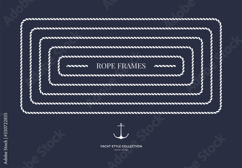 Nautical rope frames and bordes set. Yacht style design. Vintage decorative elements. Template for prints, cards, fabrics, covers, flyers, menus, banners, posters and placard. Vector illustration. 