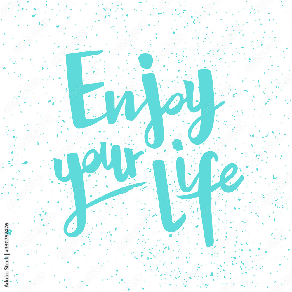 Fototapeta premium Positive inspirational handwritten phrase Enjoy your life. Hand drawn brush lettering. Vector calligraphy for cards, t-shirt, textiles, posters, prints, and web.