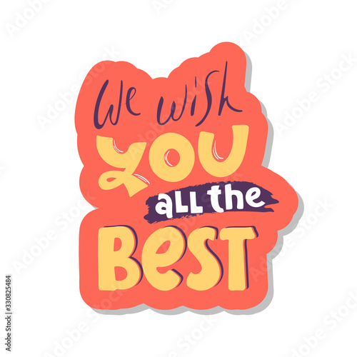 We wish you all the best. Vector illustration lettering. hand drawn for print design. quote phrase. sticker