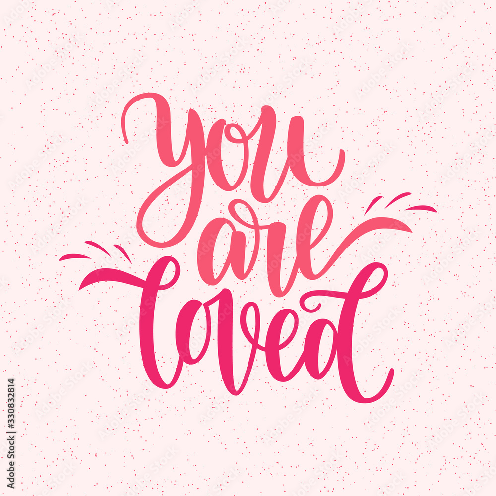 Hand written you are loved phrase. Vector card for Valentine s Day, 14 february. Vector illustration isolated on pink. Brush lettering design, ready for printing for Day of Saint Valentine Hand written you are loved phrase. Vector card for Valentine s Day, 14 february. Vector illustration isolated on pink. Brush lettering design, ready for printing for Day of Saint Valentine