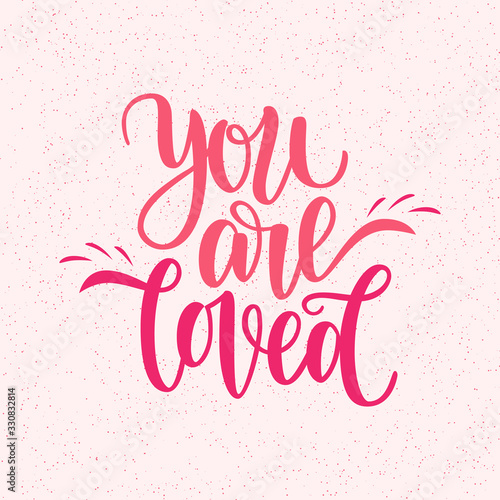 Hand written you are loved phrase. Vector card for Valentine s Day, 14 february. Vector illustration isolated on pink. Brush lettering design, ready for printing for Day of Saint Valentine