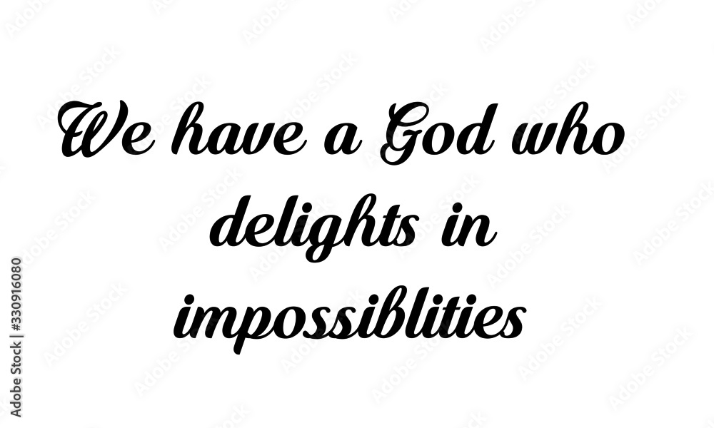 We have a God, Christian Quote, typography for print or use as poster, card, flyer or T Shirt