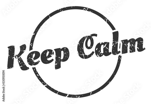 keep calm sign. keep calm round vintage grunge stamp. keep calm
