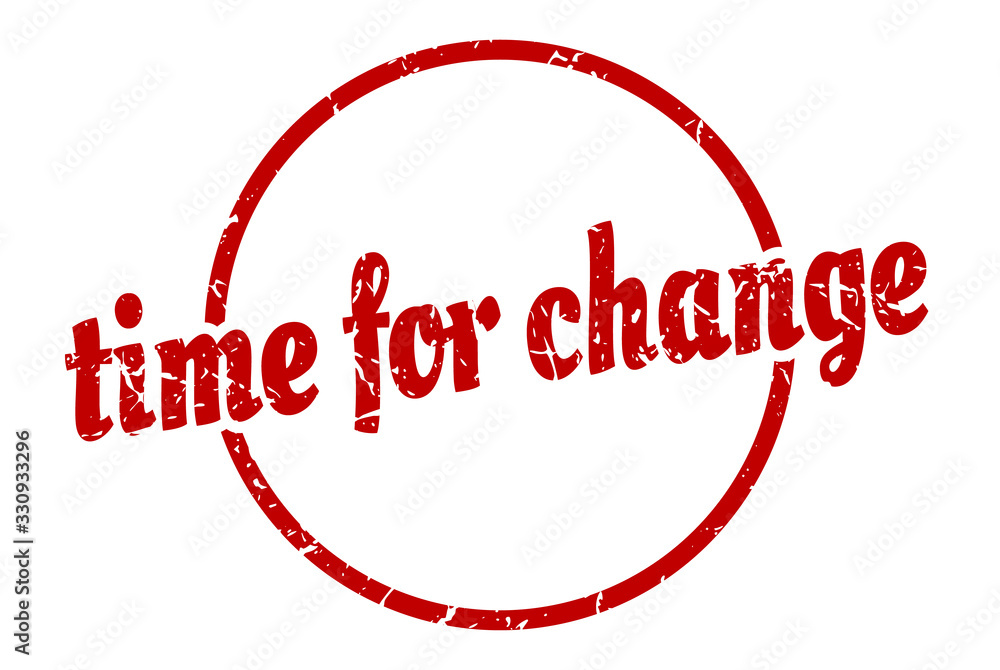 time for change sign. time for change round vintage grunge stamp. time for change time for change sign. time for change round vintage grunge stamp. time for change