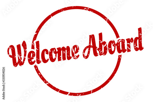 welcome aboard sign. welcome aboard round vintage grunge stamp. welcome aboard