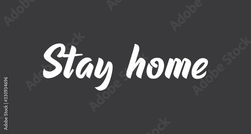 Stay home. Lettering typography poster with text for self isolation times. Motivational phrase.