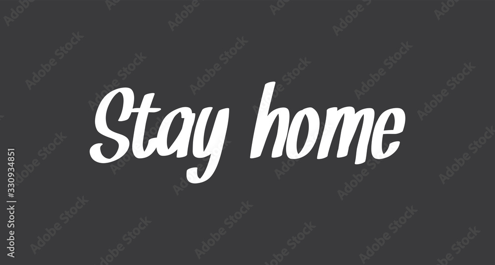 Fototapeta premium Stay home. Lettering typography poster with text for self isolation times. Motivational phrase.