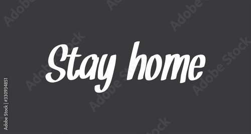 Stay home. Lettering typography poster with text for self isolation times. Motivational phrase.